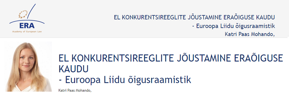 e-Presentation Katri Paas Mohando (220SDV45): EL KONKURENTSIREEGLITE JÕUSTAMINE ERAÕIGUSE KAUDU - Euroopa Liidu õigusraamistik